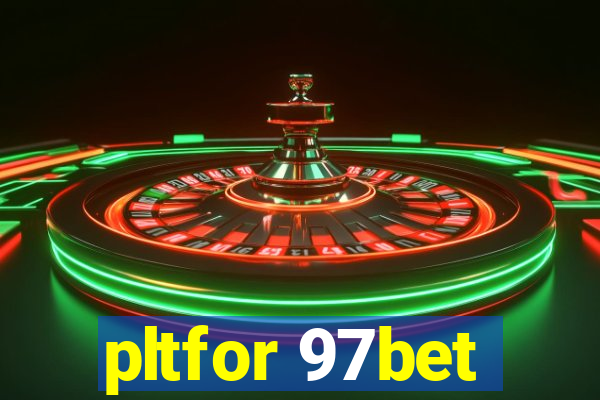 pltfor 97bet